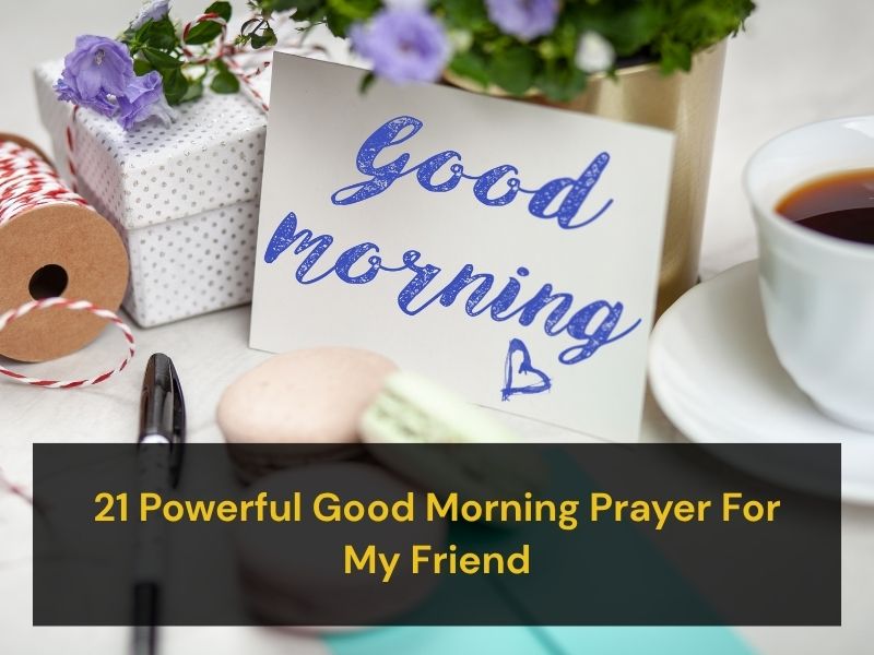 21 Powerful Good Morning Prayer For My Friend