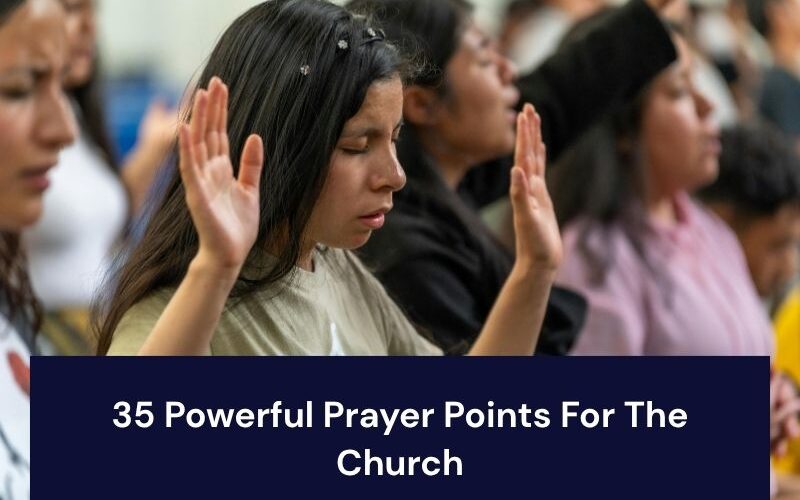 35 Powerful Prayer Points For The Church
