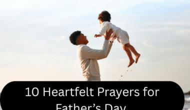 10 Heartfelt Prayers for Father’s Day Celebration