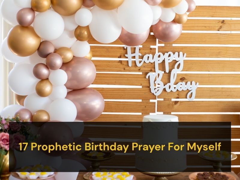 17 Prophetic Birthday Prayer For Myself