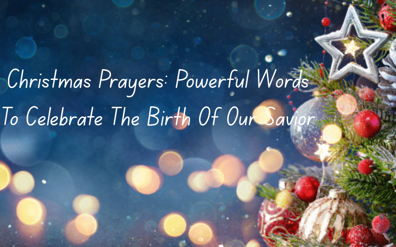 Christmas Prayers: Powerful Words To Celebrate The Birth Of Our Savior