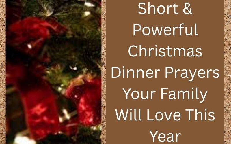 Short & Powerful Christmas Dinner Prayers Your Family Will Love This Year