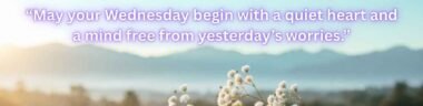 120+ Beautiful Wednesday Wishes, Blessings, Quotes & Prayers