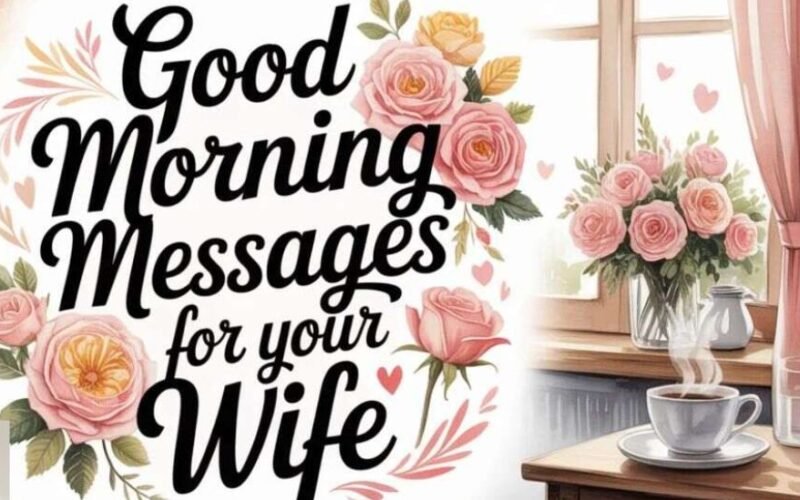 150+ Good Morning Messages for Your Wife to Brighten Her Day