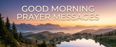 150 Good Morning Prayer Messages to Bless Your Friends & Loved Ones