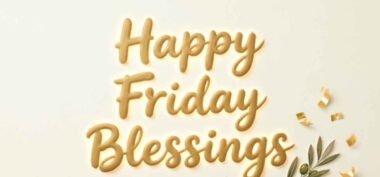 160+ Happy Friday Blessings, Quotes & Prayers for Friends 2026