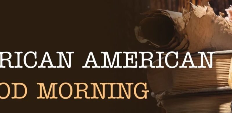 230+ African American Blissful Morning Quotes You’ll Truly Love