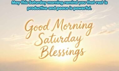 25 Powerful Good Morning Saturday Blessings