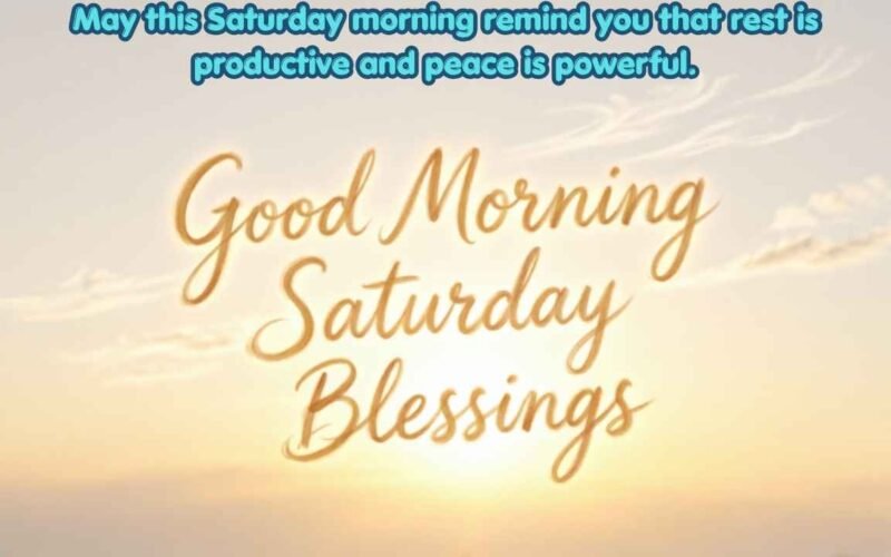 25 Powerful Good Morning Saturday Blessings