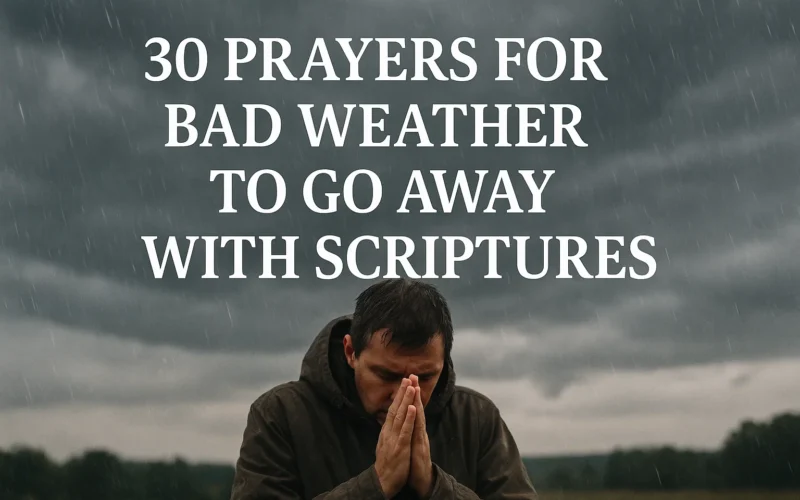 Powerful Prayer For Bad Weather To Go Away Instantly