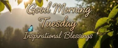 70+ Best Good Morning Tuesday Inspirational Blessings and Quotes