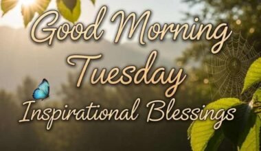 70+ Best Good Morning Tuesday Inspirational Blessings and Quotes