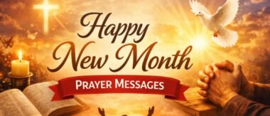 780+ Heartfelt Happy New Month Prayers, Messages & Wishes for Peace, Success, Goodness, and New Beginnings