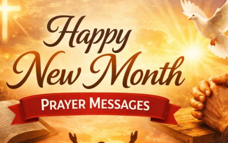 780+ Heartfelt Happy New Month Prayers, Messages & Wishes for Peace, Success, Goodness, and New Beginnings