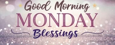 Best Good Morning Blessings for Friends and Family on Monday