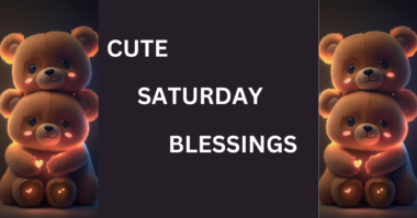 Cute and Sweet Saturday Morning Blessings for Loved Ones