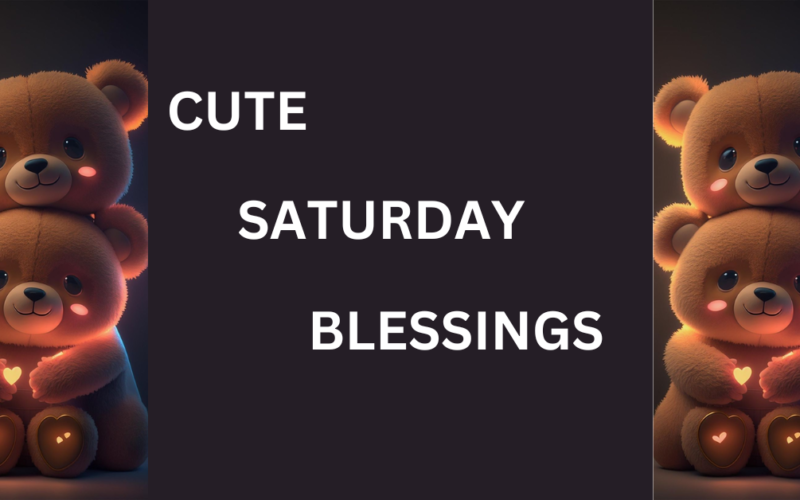 Cute and Sweet Saturday Morning Blessings for Loved Ones