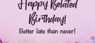 Elegant Happy Belated Birthday Wishes That Feel Special and Heartfelt