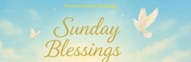 Meaningful and Positive Sunday Blessings for a Fresh Start