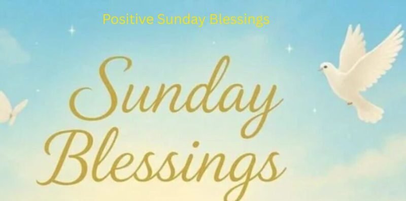 Meaningful and Positive Sunday Blessings for a Fresh Start
