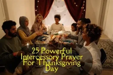 33 Powerful Intercessory Prayer For Thanksgiving​ Day