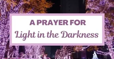 A Prayer for Light in the Darkness