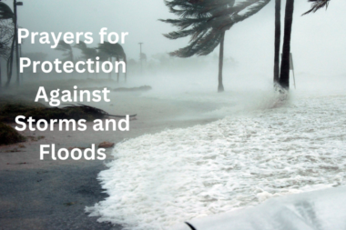 40 Great Prayers For Protection Against Storms And Floods