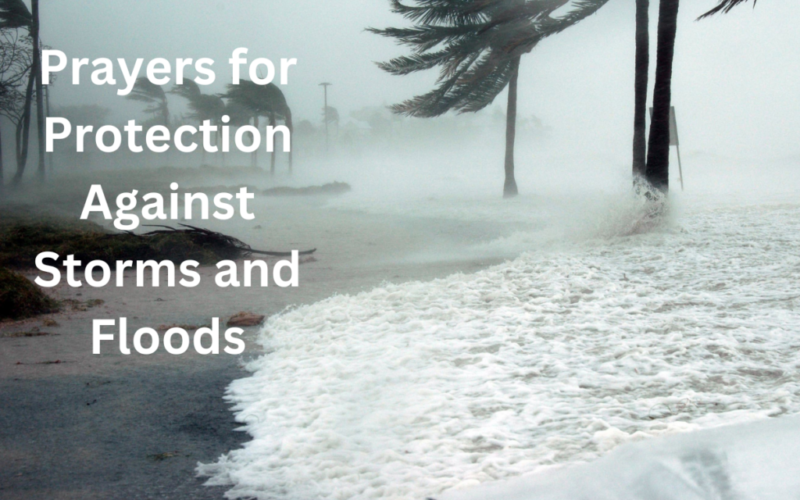 40 Great Prayers For Protection Against Storms And Floods
