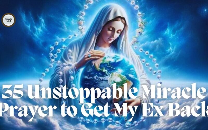 35 Unstoppable Miracle Prayer to Get My Ex Back
