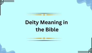 Deity Meaning in Bible Explained: Godhood & Biblical Truths