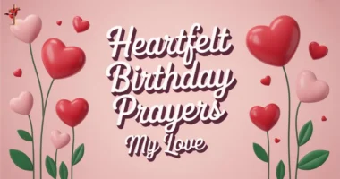 40+ Short Heartfelt Birthday Prayers Messages for My Love (2026)