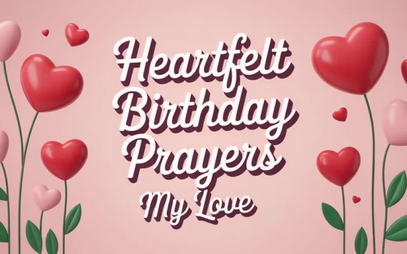 40+ Short Heartfelt Birthday Prayers Messages for My Love (2026)
