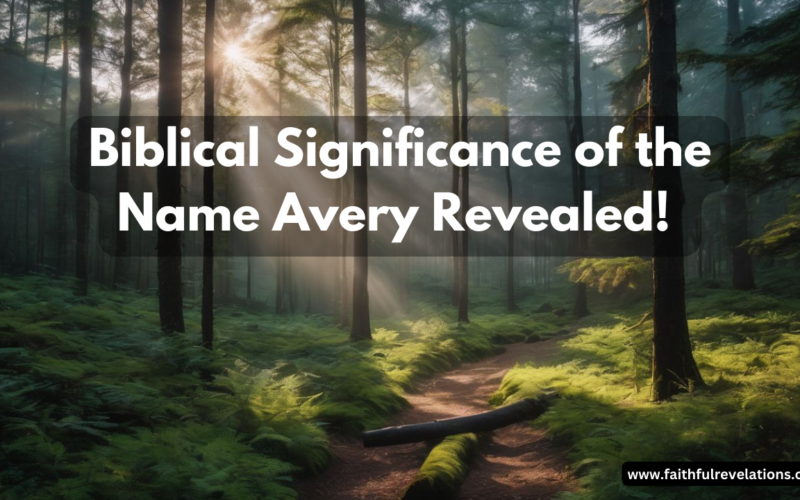 Avery Meaning in Bible: Origin, Symbolism & Hidden Truths