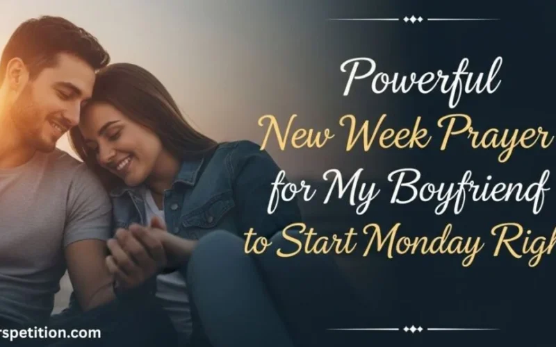 Powerful New Week Prayer for My Boyfriend to Start Monday Right