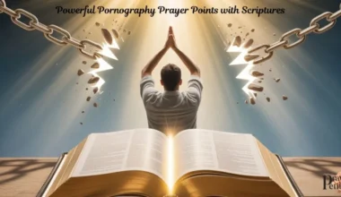 300+ Powerful Pornography Prayer Points with Scriptures for Freedom