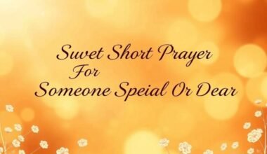 Sweet Short Prayer For Someone Special Or Dear To You