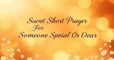 115+ Short & Sweet Prayer For Someone Special Or Dear To You (2026)