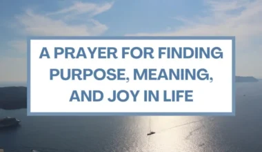Prayer for Finding Purpose Meaning and Joy in Life