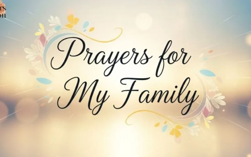 Prayers for My Family Powerful Blessings for Love and Protection
