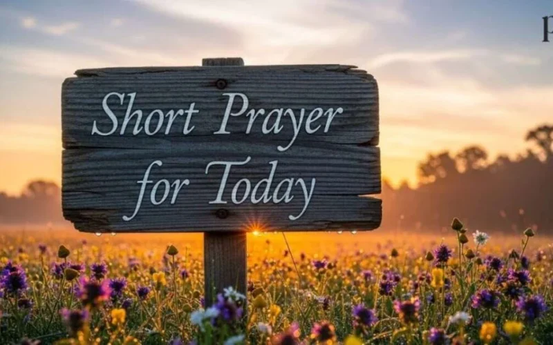 Short Prayer for Today to Find Peace Strength and God’s Guidance