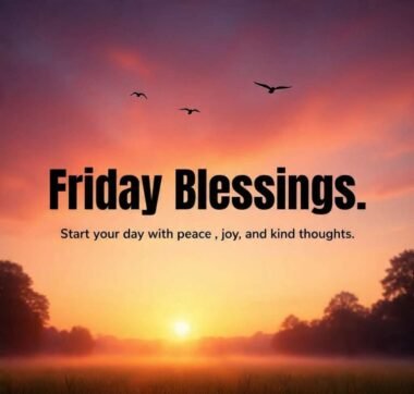 225+ Friday Blessings and Prayers Images and Quotes for a Joyful Day