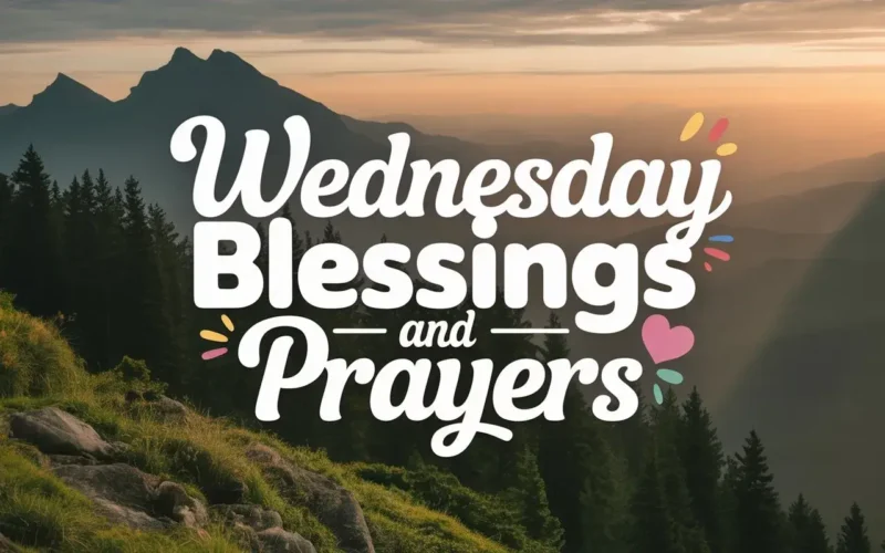 155+ Happy Wednesday Blessin5gs​ And Prayers​ To Inspire You (2026)