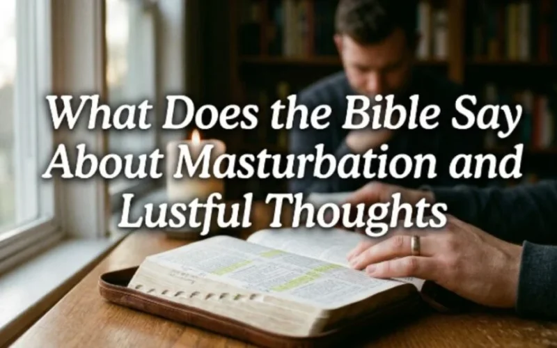 What Does the Bible Say About Masturbation? Honest Truths