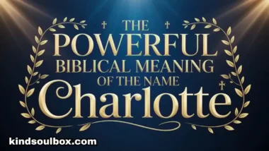 The Spiritual Meaning of the Name Charlotte:All You Need To Know