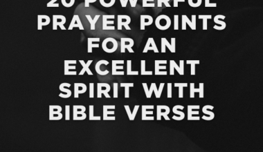 20 Powerful Prayer Points for an Excellent Spirit with Bible Verses (2026): How to Develop Godly Character, Integrity, and Grace