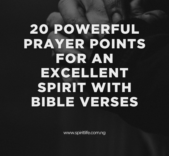 20 Powerful Prayer Points for an Excellent Spirit with Bible Verses (2026): How to Develop Godly Character, Integrity, and Grace