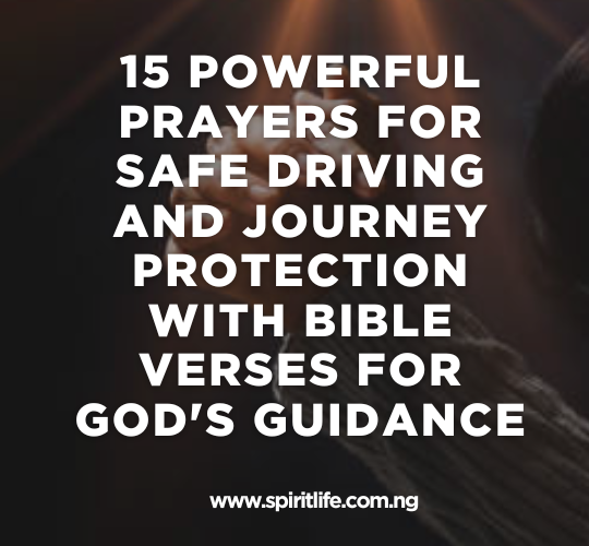 15 Powerful Prayers for Safe Driving and Journey Protection With Bible Verses for God's Guidance