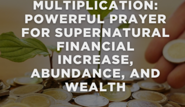 Prayer for Financial Multiplication Powerful Prayer for Supernatural Financial Increase, Abundance, and Wealth