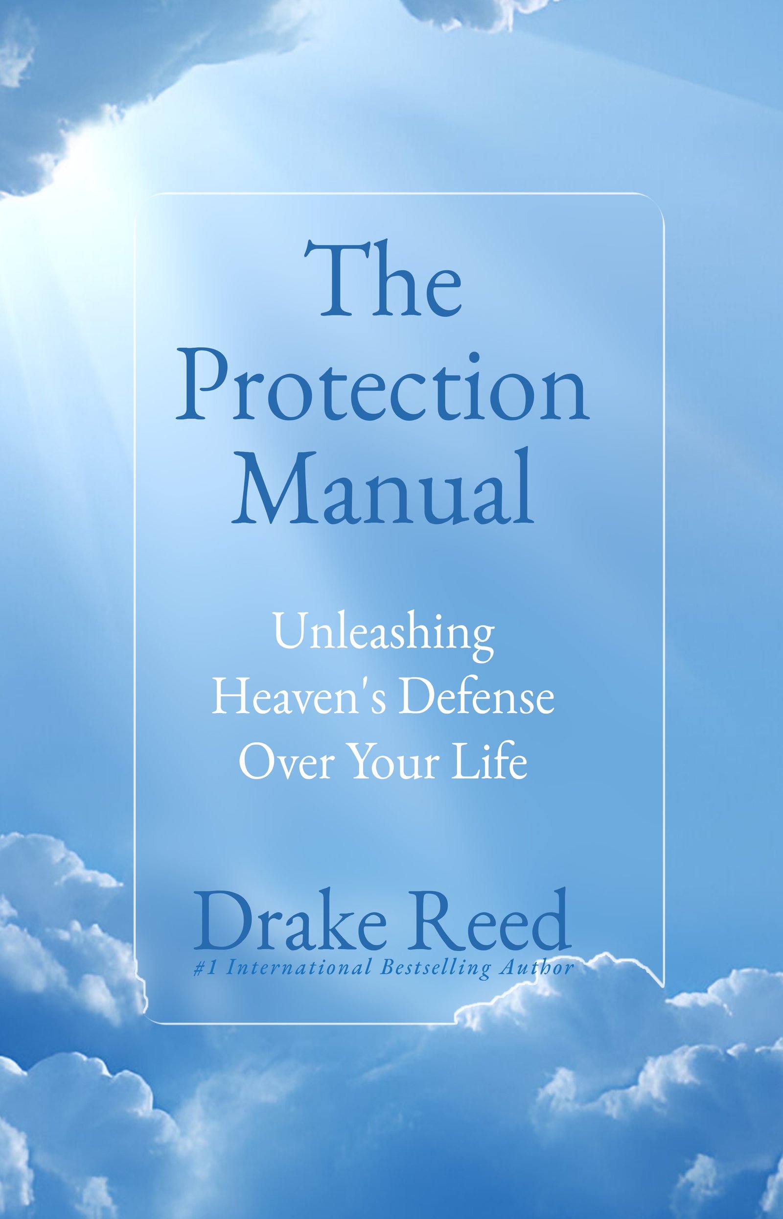 The Protection Manual: Unleashing Heaven's Defense Over Your Life